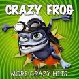 Crazy Frog - More Crazy Hits [Bonus Tracks]