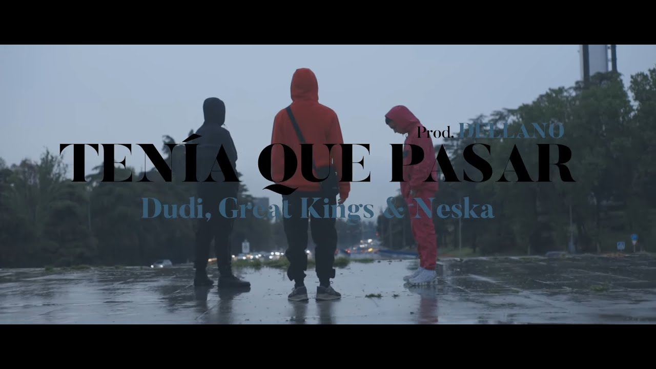 D3llano, Neska, Dudi and Great Kings - Tenía que pasar