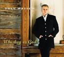 Dale Watson - Whiskey or God [Single]