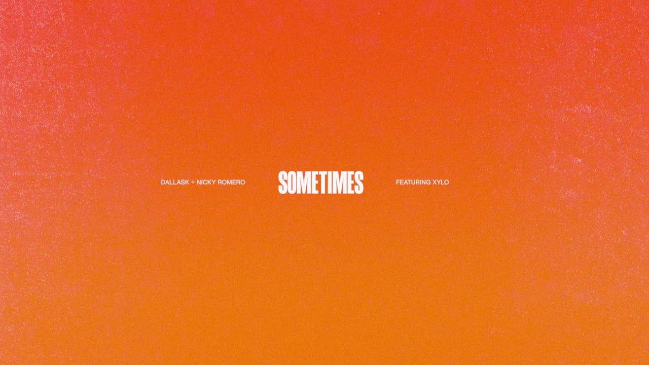 DallasK and Nicky Romero - Sometimes