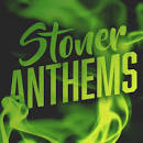 Stoner Anthems