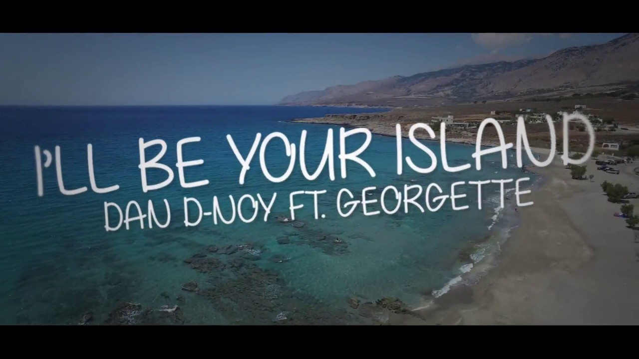 Dan D-Noy - I'll Be Your Island