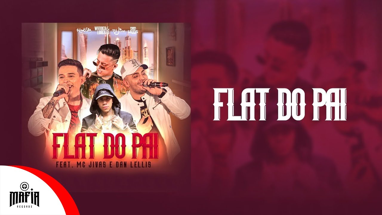 Dan Lellis, MC Jivas and Wander e Lorenzo - Flat do Pai