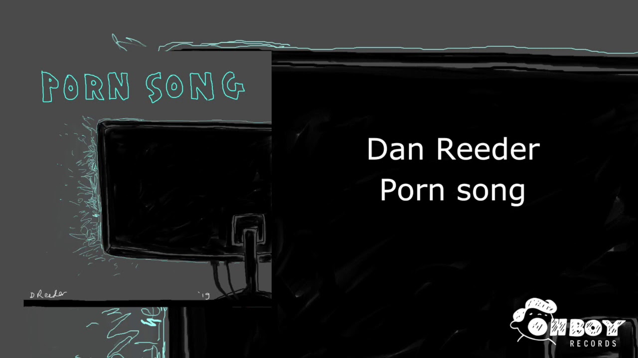 Dan Reeder - Porn Song