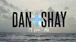 Dan + Shay - 19 You + Me