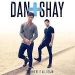 Dan + Shay - Where It All Began