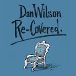 Dan Wilson - Re-Covered