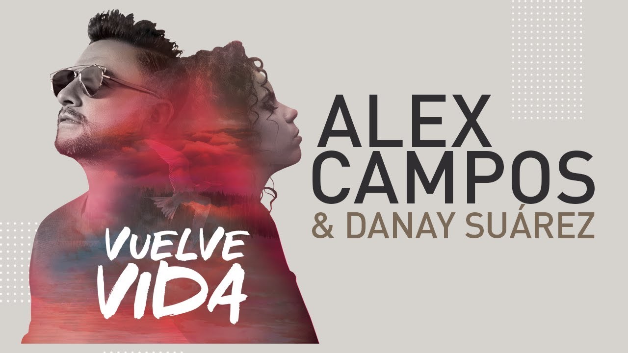 Danay Suarez and Alex Campos - Vuelve Vida