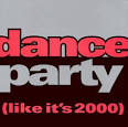 Dance Party (Like It's 2000)