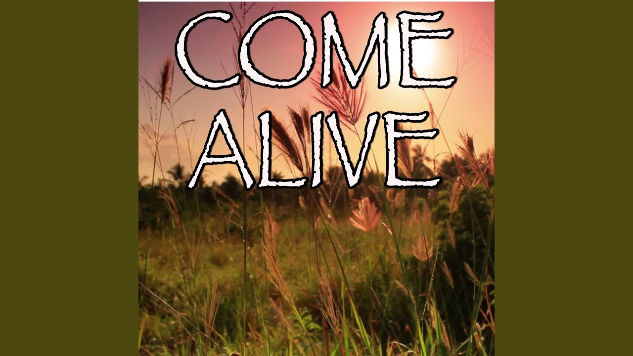 Come Alive