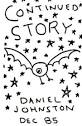 Daniel Johnston - Continued Story