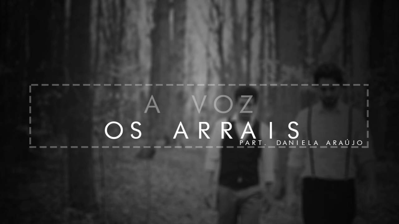 Daniela Araújo and Os Arrais - A Voz