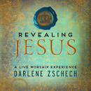 Darlene Zschech - Revealing Jesus: A Live Worship Experience