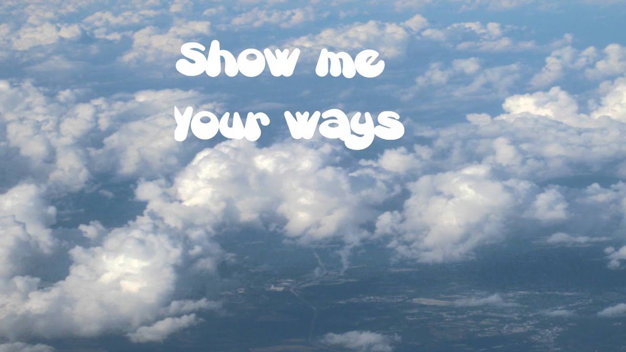 Show Me Your Ways - Show Me Your Ways