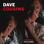 Dave Cousins - Moving Pictures