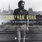 Dave Van Ronk - Down in Washington Square: The Smithsonian Folkways Collection