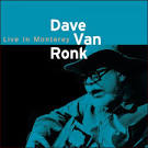 Dave Van Ronk - Live In Monterey