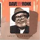 Dave Van Ronk - Sweet & Lowdown
