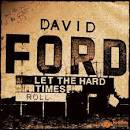 David Ford - Let the Hard Times Roll
