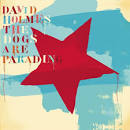David Holmes - The Dogs Are Parading: the Very Best of David Holmes, Pt. 2