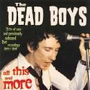 Dead Boys - All This and More