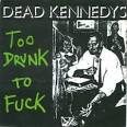 Dead Kennedys - Too Drunk To Fuck (Picture Disc)