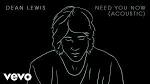 Dean Lewis - Need You Now