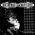 Death by Stereo - If Looks Could Kill, I'd Watch You Die