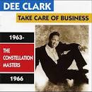 Dee Clark - Take Care of Business: The Constellation Masters 1963-1966