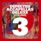 Defected Accapellas Deluxe, Vol. 3