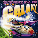 Demented Are Go - Live at the Galaxy