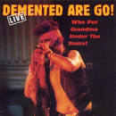 Demented Are Go - Who Put Grandma Under the Stairs: Live