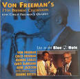 Von Freeman With The Chico Freeman Quartet - Live at the Blue Note: 75th Birthday Celebration