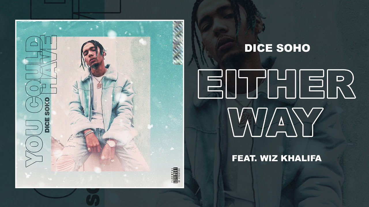 Dice Soho and Wiz Khalifa - Either Way