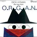 Dick Hyman - The Man from O.R.G.A.N.