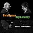 Dick Hyman - What Is There to Say?