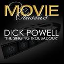 Dick Powell - The Singing Troubador