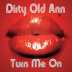 Dirty Old Ann - Turn Me On