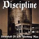 Discipline - Downfall of the Working Man