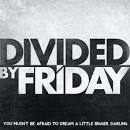 Divided By Friday - You Musn't Be Afraid To Dream A Little Bigger, Darling [Acoustic]