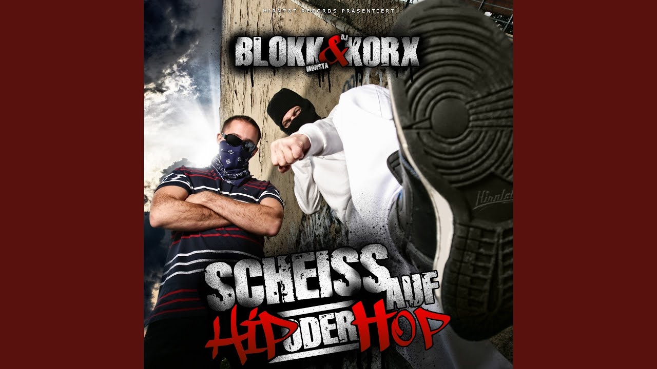 DJ Korx and Blokkmonsta - Scheiss auf Hip oder Hop (Ich bring Hass über die Szene)