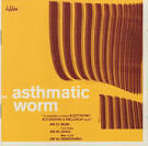 The Asthmatic Worm