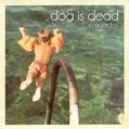 Dog Is Dead - Your Childhood