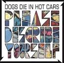 Dogs Die in Hot Cars - Please Describe Yourself [10 Tracks]