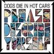 Dogs Die in Hot Cars - Please Describe Yourself [Bonus Tracks]