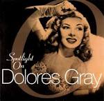 Dolores Gray - Spotlight on Dolores Gray