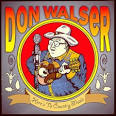 Don Walser - Here's to Country Music