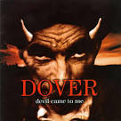 Dover - Devil Came to Me