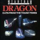 Dragon - Cuts from the Tough Times