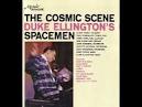 Duke Ellington's Spacemen - The Cosmic Scene: Duke Ellington's Spacemen